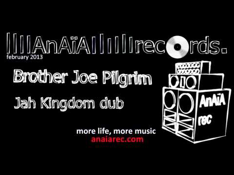 Brother Joe Pilgrim - Jah Kingdom dub