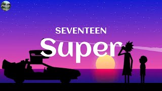 SEVENTEEN - Super (Lyrics) | Miguel, Big One, The Weeknd, Mix