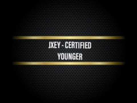 JXEY - Certified Younger (Audio Track) @Joesweeney1 @Esskaystudios