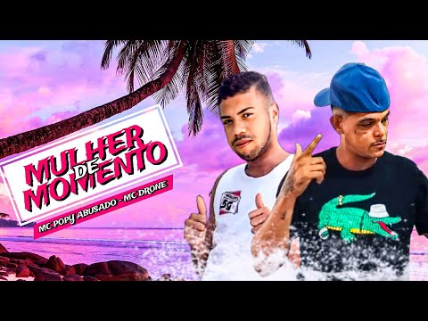 Mc Popy Abusado e Mc Drone - Mulher de Momento - (Piseiro Brega)