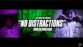 HOM DA HOOLIGAN - NO DISTRACTIONS | Dir. By #JWE
