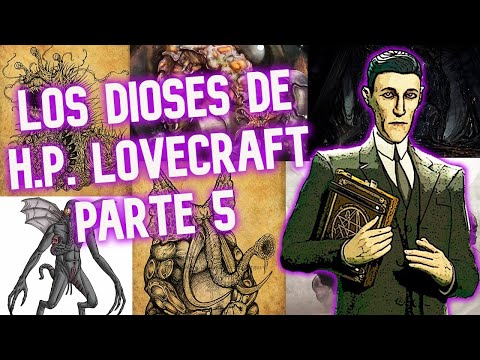 Los dioses de H.P. Lovecraft Parte 5 — DIOSES PRIMIGENIOS, EXTERIORES Y DIOSES MENORES