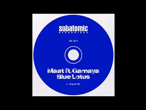 Maat Feat Gamaya - Blue Lotus (Original Mix) [Subatomic Recordings] *Out Now*