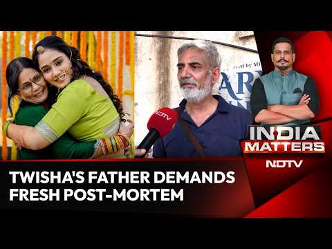 Twisha Dowry Case | 'She Was Killed': Twisha's Father Alleges Murder, Demands Fresh Post-Mortem