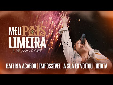 Larissa Gomes - Bateria Acabou | Impossível | A Sua Ex Voltou | Idiota (Meu País Limeira)