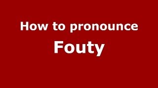 How to pronounce Fouty