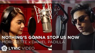 Daniel Padilla and Morissette - Nothing's Gonna Stop Us Now (Official Lyric Video)