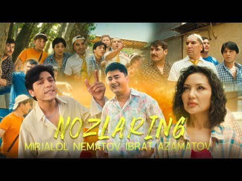 Mirjalol Nematov & Ibrat Azamatov - Nozlaring (Official Music Video)