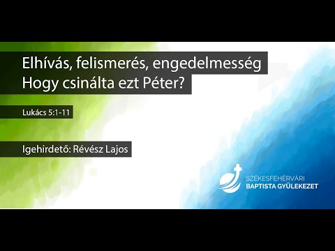 2019.10.13. Révész Lajos - Elhívás, felismerés, engedelmesség. Hogyan csinálta ezt Péter?