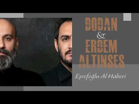 Dodan & Erdem Altınses - Eşrefoğlu Al Haberi