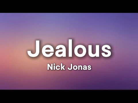Nick Jonas - Jealous (Lyrics) / I don't like the way he's looking at you