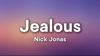 Nick Jonas - Jealous (Lyrics) / I don&#39;t like the way he&#39;s looking at you