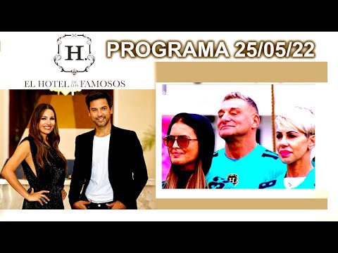 EL HOTEL DE LOS FAMOSOS - Programa 25/05/22 - PROGRAMA COMPLETO