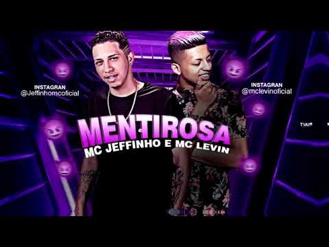 MC JEFFINHO E MC LEVIN - MENTIROSA - MÚSICA NOVA
