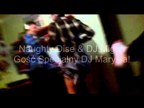 Naughty Dise & Dj.Migas & DJ Marysia!