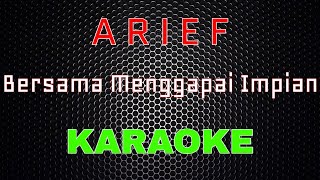 Download lagu Arief - Bersama Menggapai Impian [Karaoke] | LMusical mp3