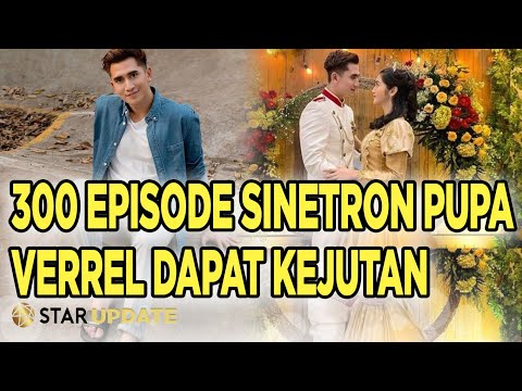 300 Episode Putri Untuk Pangeran, VERREL BRAMASTA Sebut RANTY Pantas Jadi Princess -Star Update-24/2