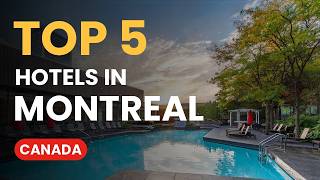 Top 5 Hotels in Montreal, Canada (2026) | Best Places to Stay in Montreal, Quebe
