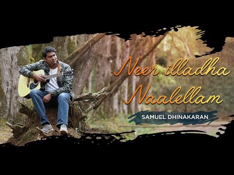 Samuel Dhinakaran - Neer Illadha Naalellam (Cover)