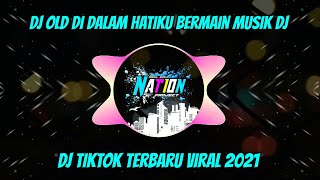 Download lagu DJ OLD DI DALAM HATIKU BERMAIN MUSIK DJ || DJ TIKTOK TERBARU VIRAL 2021 mp3