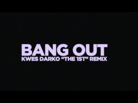 Video thumbnail for Bang Out (Kwes Darko Remix)
