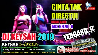 Download lagu DJ KEYSAH 2019 CINTA TAK DIRESTUI MIX KN7000 MELINDA & BOBY  KEYSAH DANCER mp3