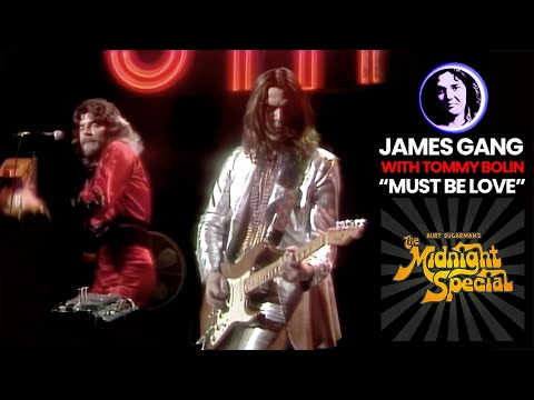 Tommy Bolin & The James Gang, Midnight Special 1974, “MUST BE LOVE”