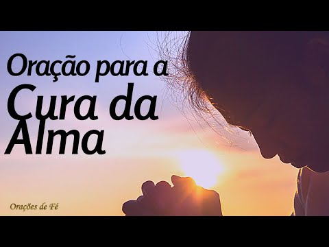 ORAÇÃO PARA A CURA DA ALMA