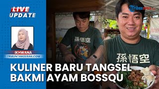 Rekomendasi Makan Mie "Bakmi Ayam Boss Qu", Laris Manis Diserbu Pelanggan sejak Awal Buka di Tangsel