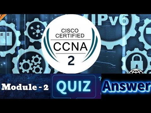 Cisco CCNA - 2 (Switching, Routing, and Wireless Essentials) - Module 2 Quiz Answers