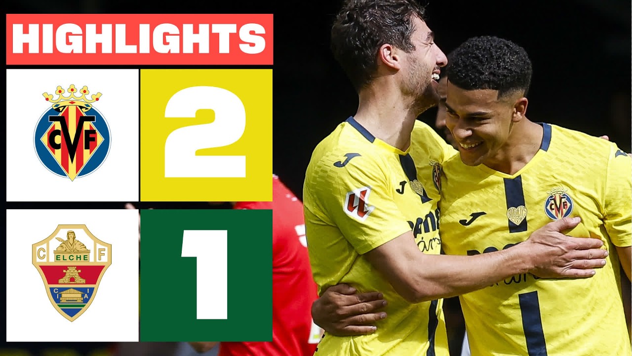 Villarreal vs Elche Highlights