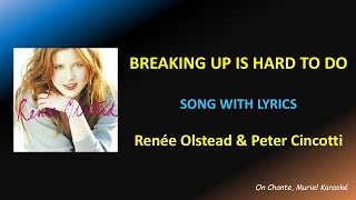 BREAKING UP IS HARD TO DO - RENEE OLSTEAD &amp; PETER CINCOTTI - LYRICS (HQ)