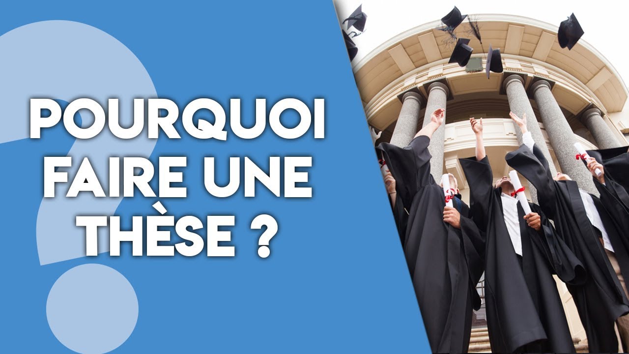 Pourquoi faire une thèse de doctorat ?