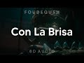Foudeqush - Con La Brisa (8D AUDIO) [WEAR HEADPHONES/EARPHONES]🎧