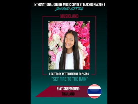 MUSICLAND 2021 Fiat Sreemoung (THAILAND) "Set fire to the rain" POP 2-nd cat (cover)