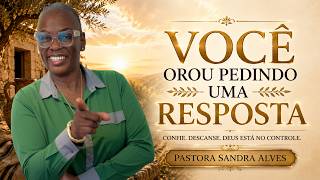 ✝️VOCÊ OROU PEDINDO UMA RESPOSTA - PASTORA SANDRA ALVES🙌