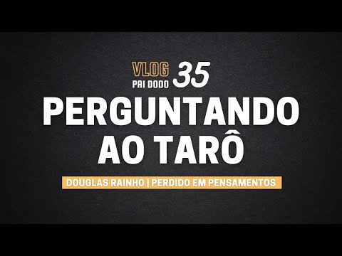 Vlog 35 - Perguntando ao Tarô?