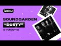 Soundgarden - Dusty (3 versions)