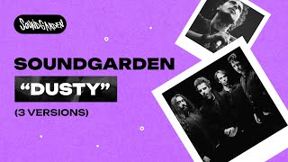 Soundgarden - Dusty (3 versions)