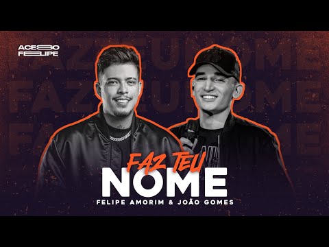 FAZ TEU NOME - FELIPE AMORIM FEAT. JOÃO GOMES