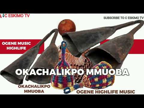OKACHALIKPO MMUOBA - OGENE MUSIC HIGHLIFE