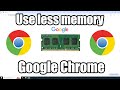 Reduce memory usage Google Chrome