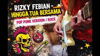 Download lagu Full Distortion! Hingga Tua Bersama - Rizky Febian (Rock/Pop Punk Cover) mp3
