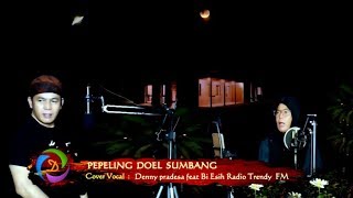 Download lagu Doel Sumbang - Pepeling Cover Denny Pradesa Feat Bi Esih Radio Trendy FM mp3