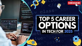 Top 5 Career Options in Tech for 2025 | High Paying IT Jobs | Which One Will You Choose?