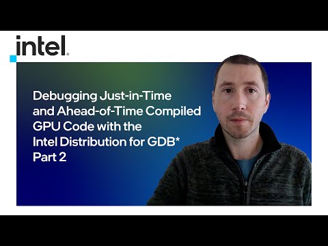 Debugging Just-in-Time and Ahead-of-Time Compiled GPU Code | Part 2 | Intel Software