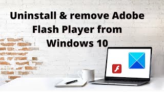 How to completely uninstall & remove Adobe Flash Player from Windows 10