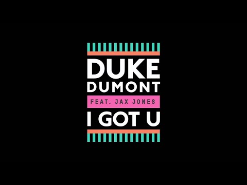 Duke Dumont - I Got U (feat. Jax Jones) (High Contrast Remix)