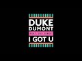 Duke Dumont - I Got U (feat. Jax Jones) (High ...