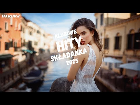 KLUBOWE HITY SKŁADANKA 2025✅NAJLEPSZA MUZYKA KLUBOWA ✅DJ KOKA
